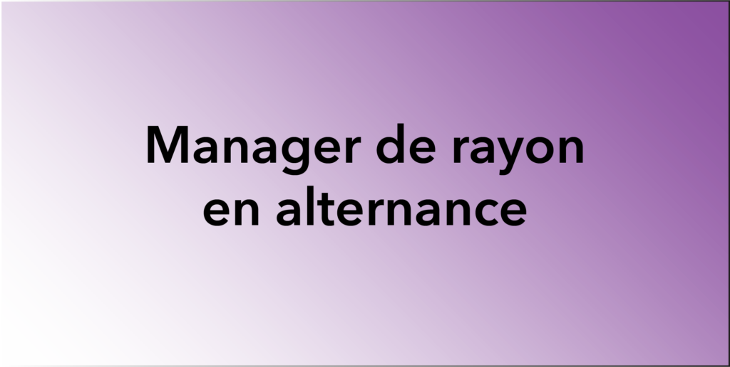MANAGER DE RAYON EN ALTERNANCE